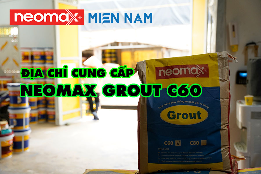 địa chỉ cung cấp Neomax Grout C60
