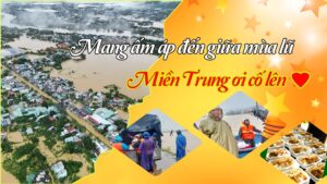 Mang ấm áp đến giữa mùa lũ - Miền Trung ơi cố lên
